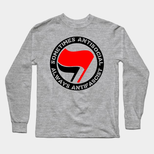 Sometimes Antisocial, Always Antifascist - Antifa, Socialist, Leftist Long Sleeve T-Shirt by SpaceDogLaika